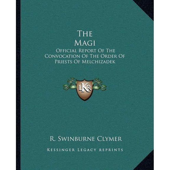 The Magi: Official Report Of The Convocation Of The Order Of Priests Of Melchizadek, (Paperback)