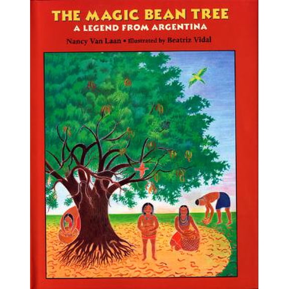 Pre-Owned The Magic Bean Tree: A Legend from Argentina (Hardcover) 0395827469 9780395827468