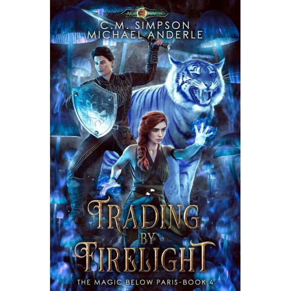 The Magic Below Paris Trading By Firelight: The Magic Below Paris Book 4, Book 4, (Paperback)