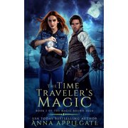 The Magic Bound Saga The Time Travelers Magic Book 1 of the Magic Bound Saga, Book 1, Paperback
