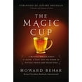 thumbnail image 1 of Pre-Owned The Magic Cup: A Business Parable about a Leader, a Team, and the Power of Putting People and Values (Hardcover) by Howard Behar, Jeffrey Brotman, 1 of 1