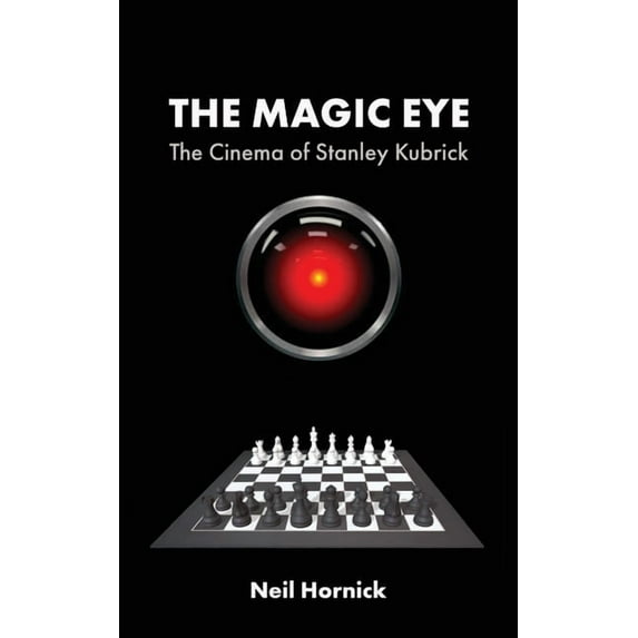 The Magic Eye: The Cinema of Stanley Kubrick, (Paperback)