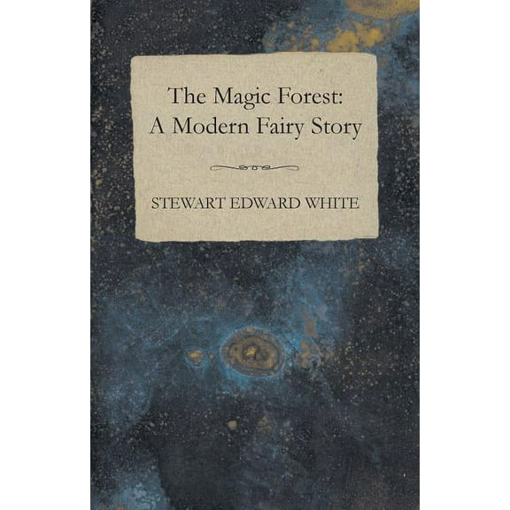 The Magic Forest: A Modern Fairy Story, (Paperback)