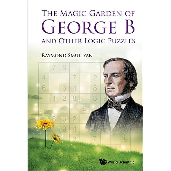 The Magic Garden of George B and Other Logic Puzzles, (Hardcover)