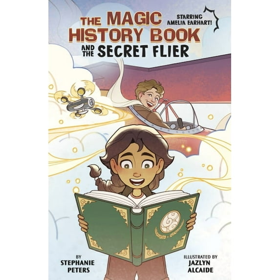 The Magic History Book The Magic History Book and the Secret Flier: Starring Amelia Earhart!, (Hardcover)