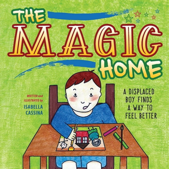 The Magic Home: A Displaced Boy Finds a Way to Feel Better, (Paperback)