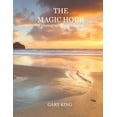 thumbnail image 1 of The Magic Hour : A Photographic Exploration (Paperback), 1 of 1