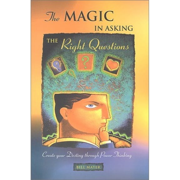 Pre-Owned The Magic In Asking The Right Questions: Create Your Destiny Through Power Thinking (Paperback) 0965616037 9780965616034
