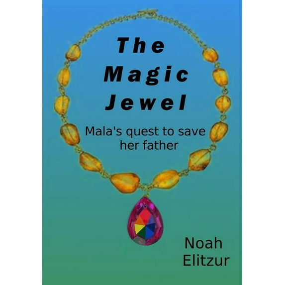 The Magic Jewel: Mala's Quest to Save Her Father, (Hardcover)