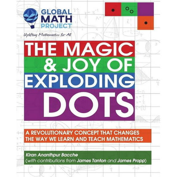 The Magic & Joy of Exploding Dots: A revolutionary concept that changes the way we learn and teach mathematics, (Paperback)