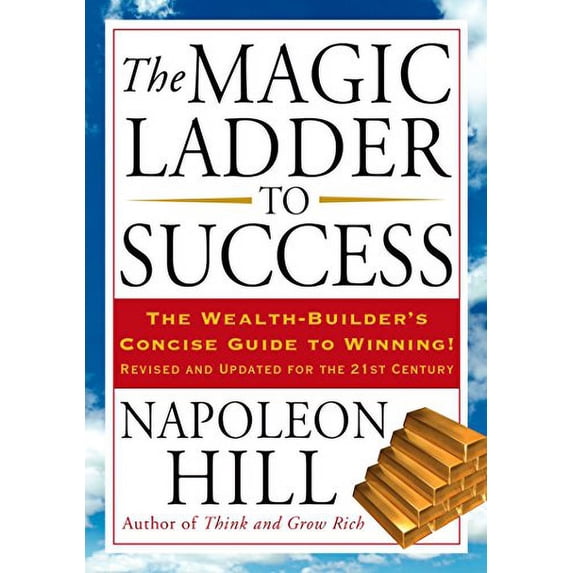 Pre-Owned The Magic Ladder to Success: The Wealth-Builder's Concise Guide to Winning, Revised and Updated (Paperback) 1585427101 9781585427109