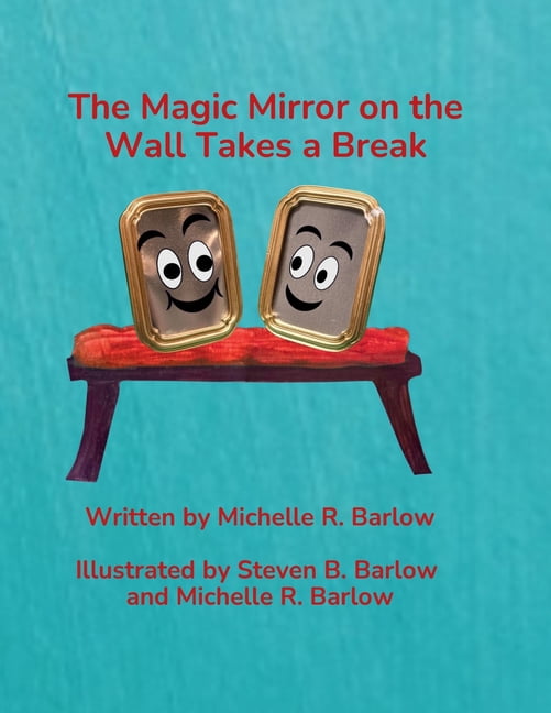 The Magic Mirror on the Wall Takes a Break, (Paperback)