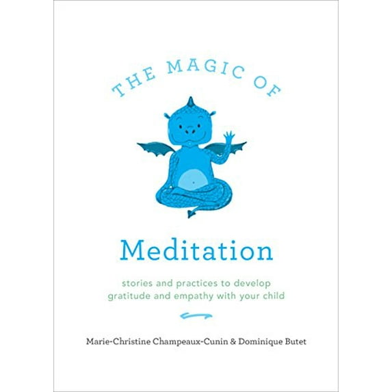 Pre-Owned The Magic of Meditation: Stories and Practices to Develop Gratitude and Empathy with Your Child (Paperback) 1611805295 9781611805291