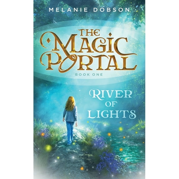 The Magic Portal River of Lights, Book 1, (Paperback)