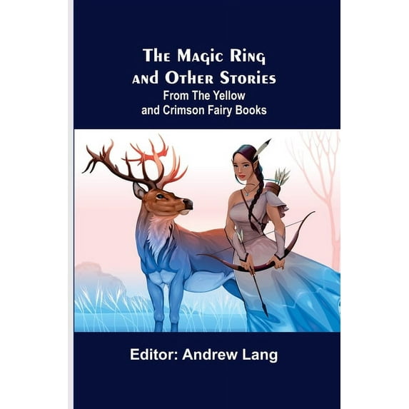 The Magic Ring and Other Stories; From the Yellow and Crimson Fairy Books, (Paperback)