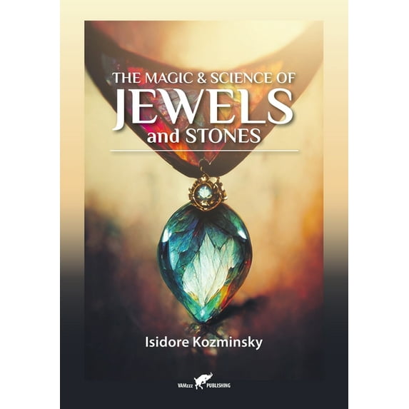 The Magic & Science of Jewels and Stones, (Paperback)