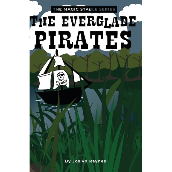 The Magic Stable The Everglade Pirates, Book 2, (Paperback)