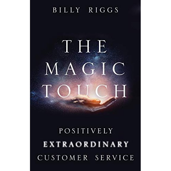Pre-Owned The Magic Touch: Positively Extraordinary Customer Service (Paperback) 1949033015 9781949033014