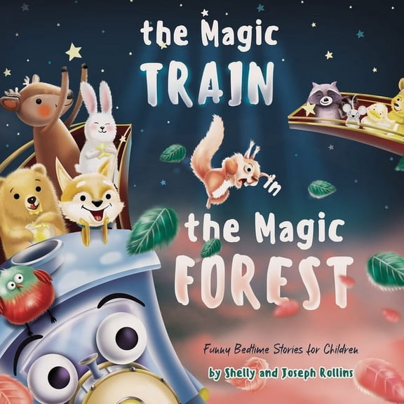 The Magic Train in the Magic Forest (Funny Bedtime Stories for Children): Forest Animals Kids Book, Children Rhyming Sto, (Paperback)