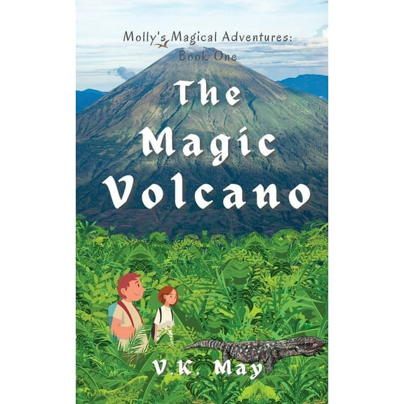 The Magic Volcano: Molly's Magical Adventures: Book One, (Paperback)