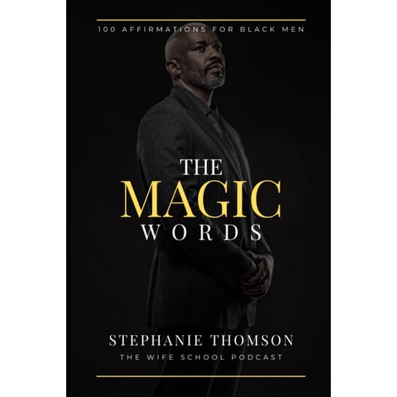 The Magic Words: 100 Affirmations for Black Men, (Paperback)