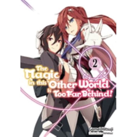 Pre-Owned The Magic in This Other World Is Too Far Behind! Volume 2 (Light Novel) (Paperback) 1718354010 9781718354012
