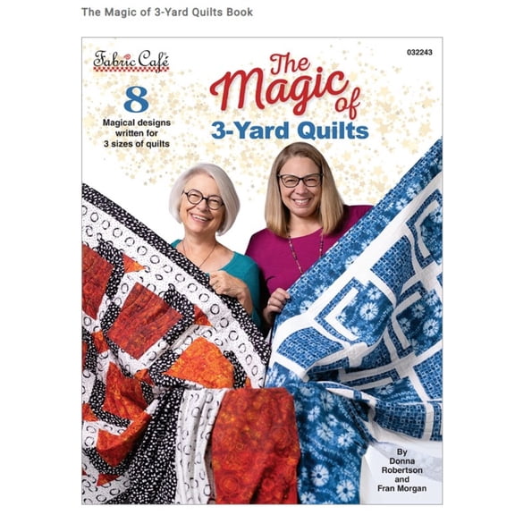 The Magic of 3-Yard Quilts Pattern Book By Fran Morgan and Donna Robertson for Fabric Cafe