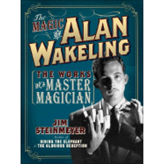 Pre-Owned The Magic of Alan Wakeling: The Works of a Master Magician (Paperback 9780786718078) by Jim Steinmeyer
