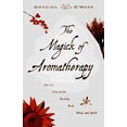 thumbnail image 1 of Pre-Owned The Magick of Aromatherapy: Use of Scent for Healing Body, Mind, and Spirit (Paperback) 1567183484 9781567183481, 1 of 1