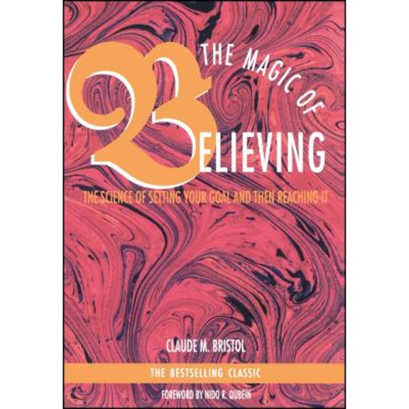 Pre-Owned The Magic of Believing: The Science of Setting Your Goal and Then Reaching It (Paperback) 0671764128