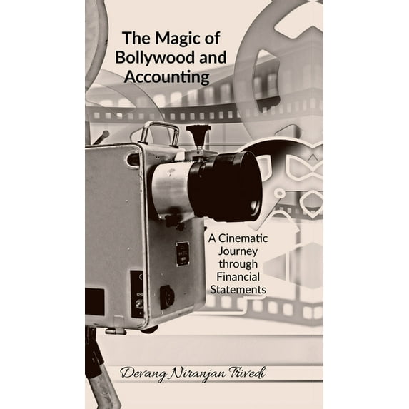 The Magic of Bollywood and Accounting: A Cinematic Journey through Financial Statements, (Hardcover)