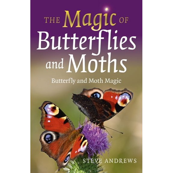 The Magic of Butterflies and Moths: Butterfly and Moth Magic, (Paperback)