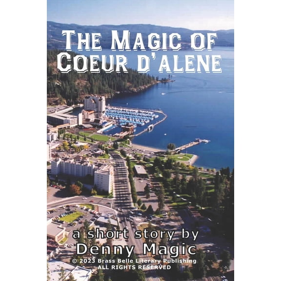 The Magic of Coeur d'Alene (Paperback)