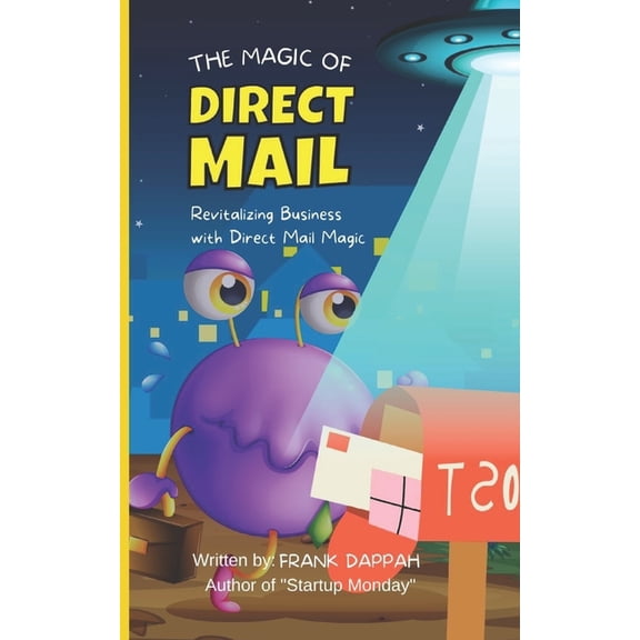 The Magic of Direct Mail : Revitalizing Business with Direct Mail Magic (Paperback)