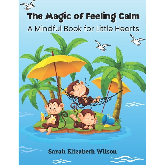 The Magic of Feeling Calm: A Mindful Book for Little Hearts, (Paperback)