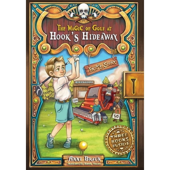 The Magic of Golf at Hook's Hideaway: Eric's Story, (Hardcover)