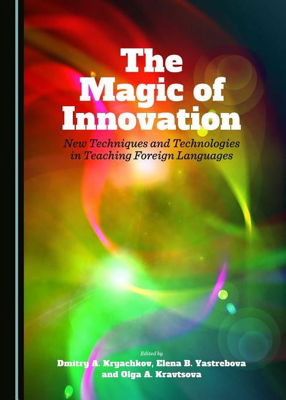 The Magic of Innovation: New Techniques and Technologies in Teaching ...