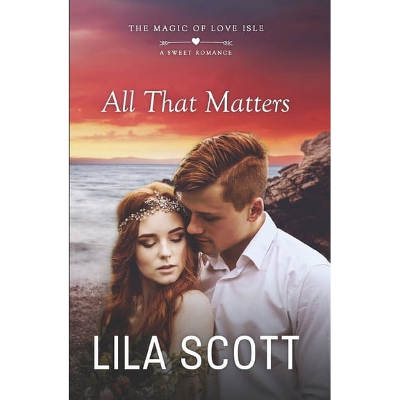 The Magic of Love Isle: All That Matters: A Sweet Romance (Paperback)