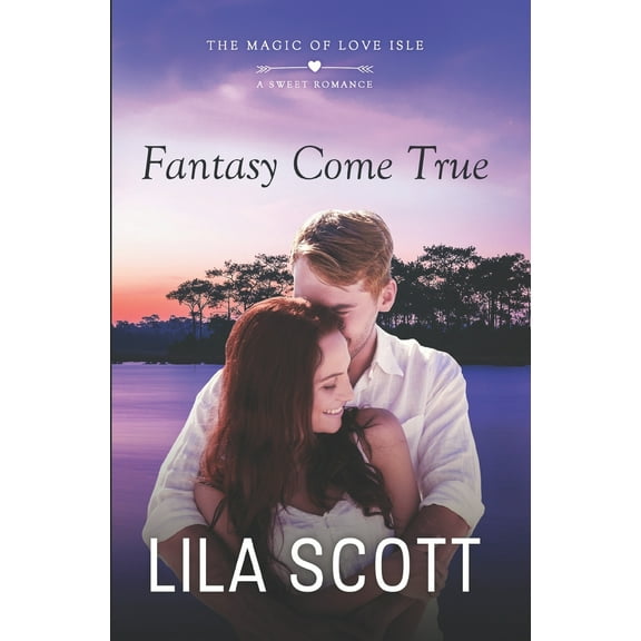 The Magic of Love Isle: Fantasy Come True: A Sweet Romance (Paperback)