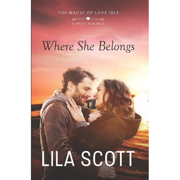 The Magic of Love Isle: Where She Belongs : A Sweet Romance (Series #1) (Paperback)