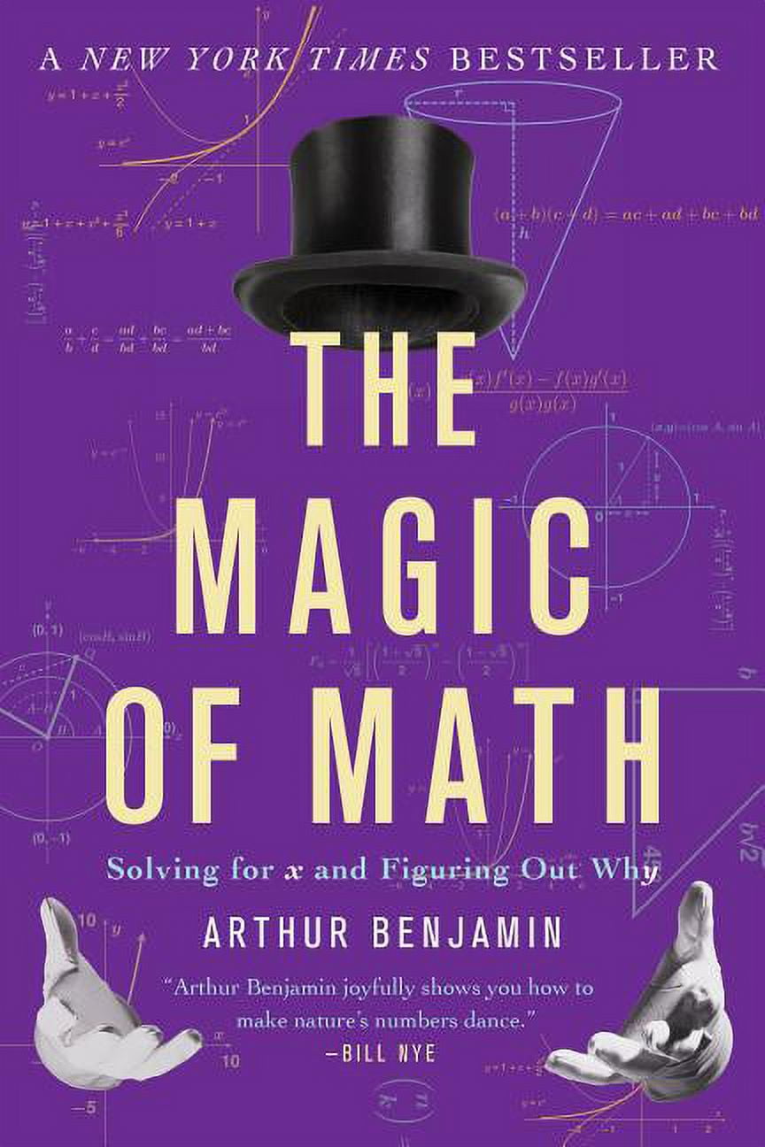 ARTHUR BENJAMIN The Magic of Math : Solving for x and Figuring Out Why (Paperback)