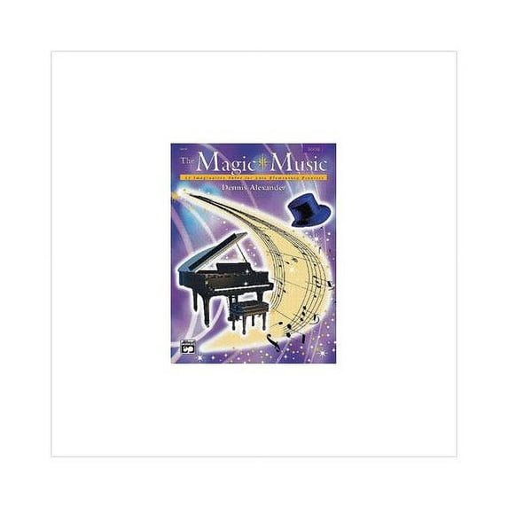 The Magic of Music, Book 1: 12 Imaginative Solos for Late Elementary Pianists