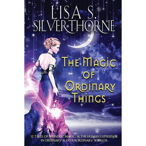The Magic of Ordinary Things, (Paperback)