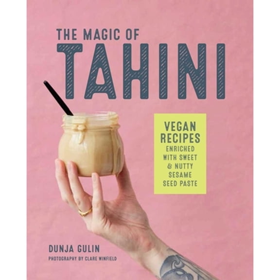 Pre-Owned The Magic of Tahini: Vegan Recipes Enriched with Sweet & Nutty Sesame Seed Paste (Hardcover) 1788790723 9781788790727