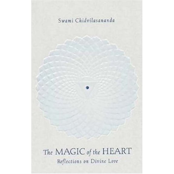 Pre-Owned The Magic of the Heart: Reflections on Divine Love (Paperback) 0911307435 9780911307436