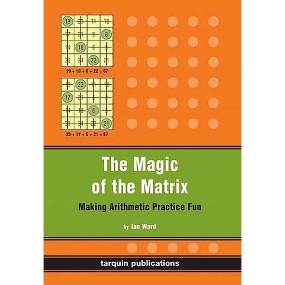 The Magic of the Matrix: Practise Arithmetic While Having Fun!, (Paperback)