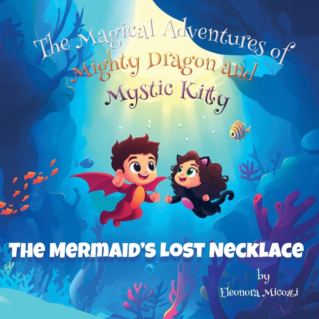 The Magical Adventures of Mighty Dragon  The Mermaid's Lost Necklace, (Paperback)
