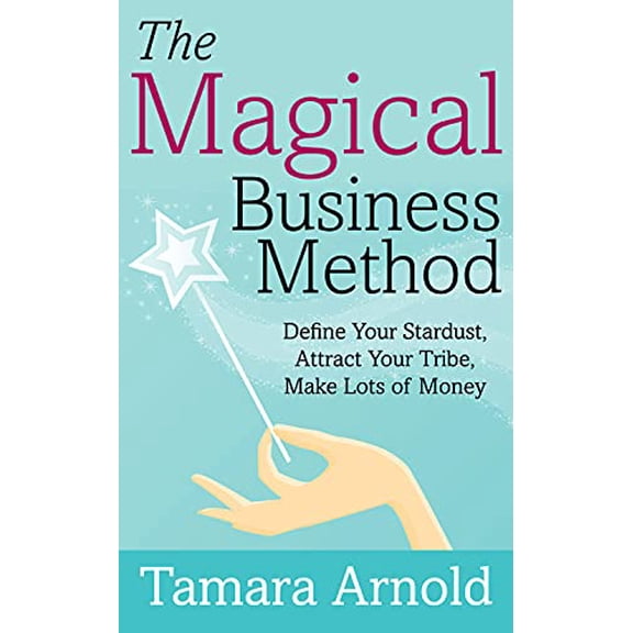 Pre-Owned The Magical Business Method: Define Your Stardust, Attract Your Tribe, Make Lots of Money Paperback