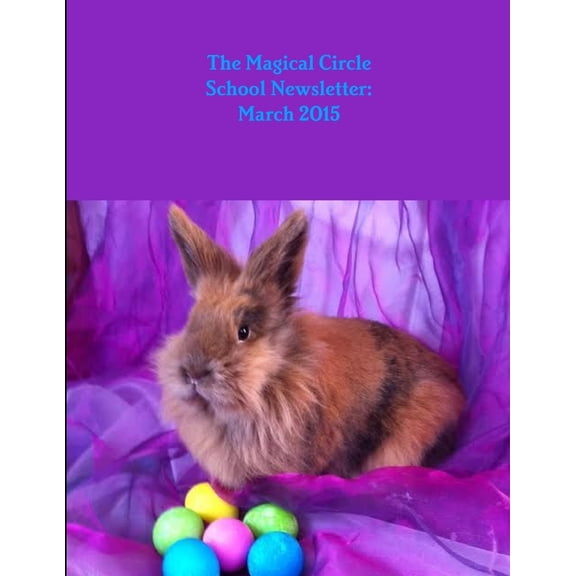 The Magical Circle School Newsletter: March 2015, (Paperback)
