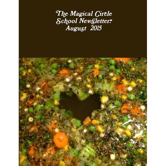 The Magical Circle School Newsletter: August 2015, (Paperback)